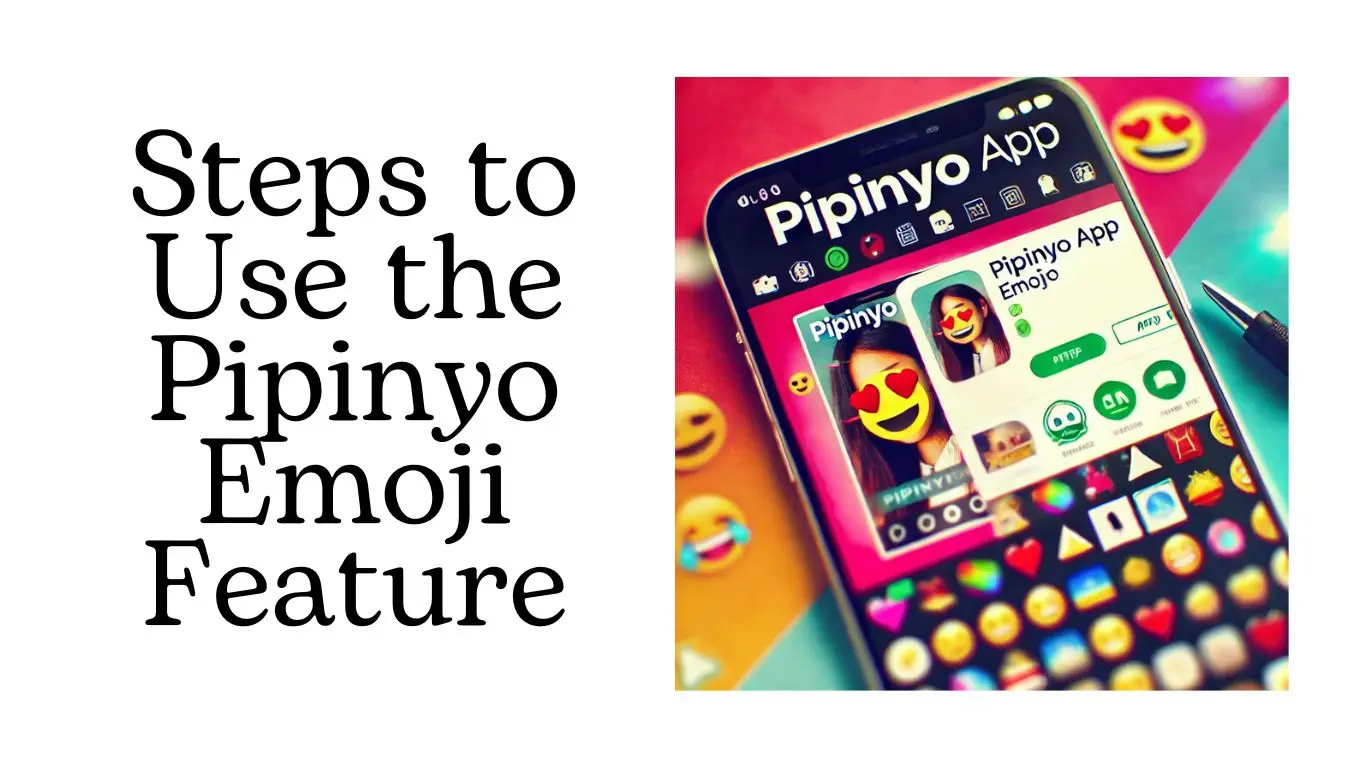 Steps to Use the Pipinyo Emoji Feature